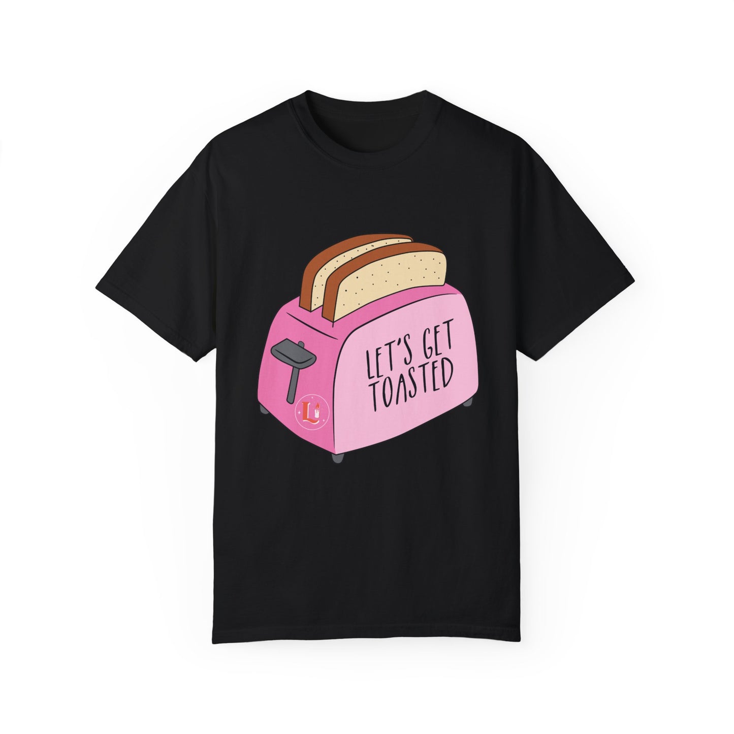 Let's Get Toasted T-Shirt