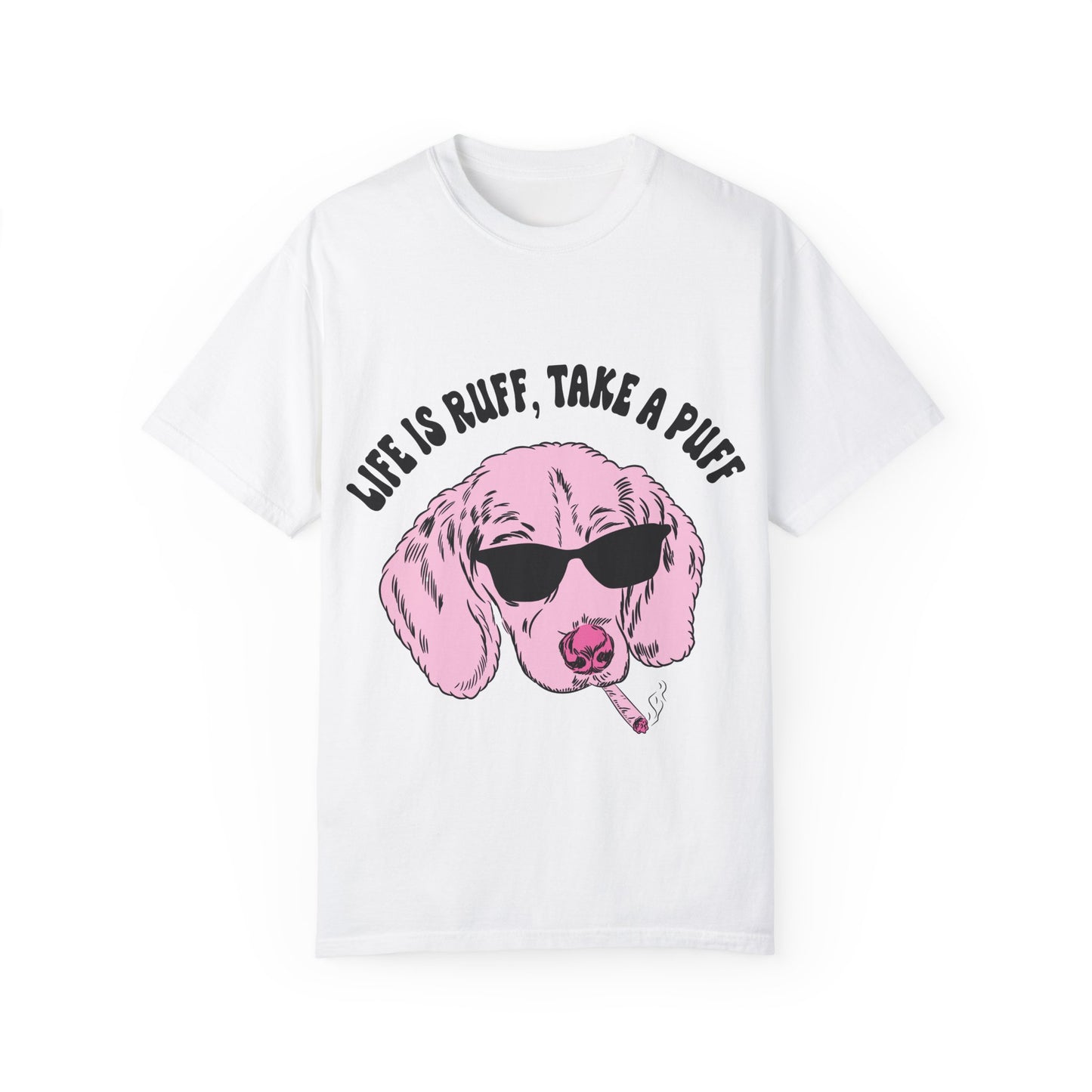 Life is Ruff Unisex Garment-Dyed T-Shirt - Fun Dog Graphic Tee