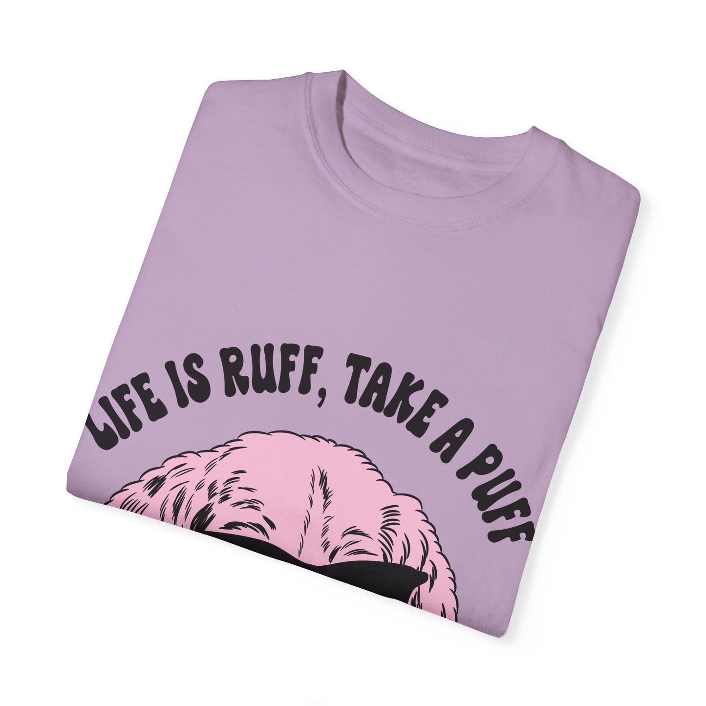 Life is Ruff Unisex Garment-Dyed T-Shirt - Fun Dog Graphic Tee