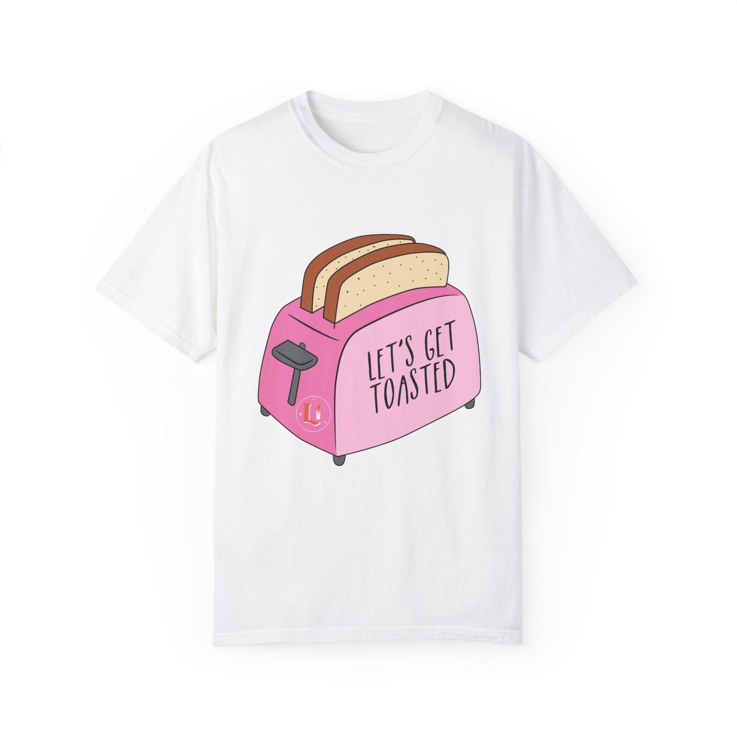 Let's Get Toasted T-Shirt