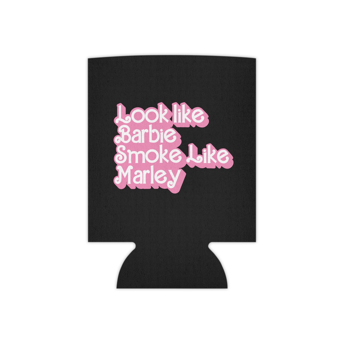 Look Like Barbie, Smoke Like Marley – Can Cooler