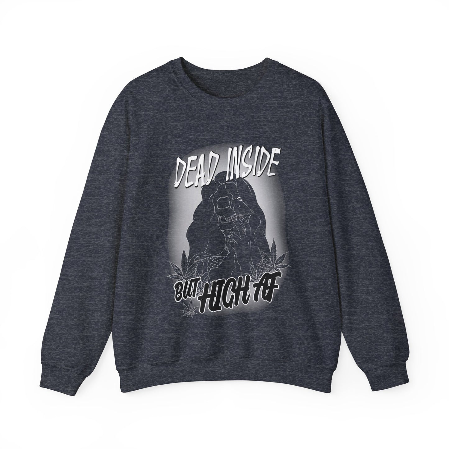 Dead Inside but HIGH AF - Crewneck Sweatshirt