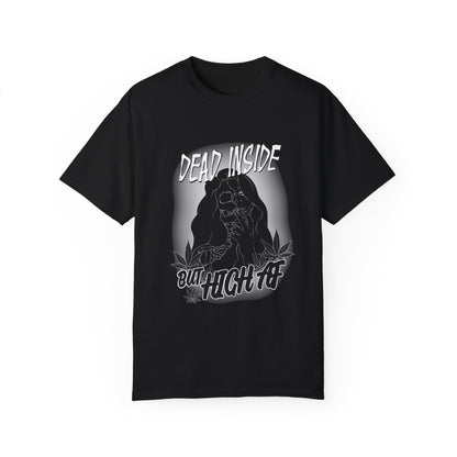 Dead Inside but High AF - Unisex T-shirt